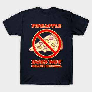 Pineapple Does Not Belongs On Pizza T-Shirt